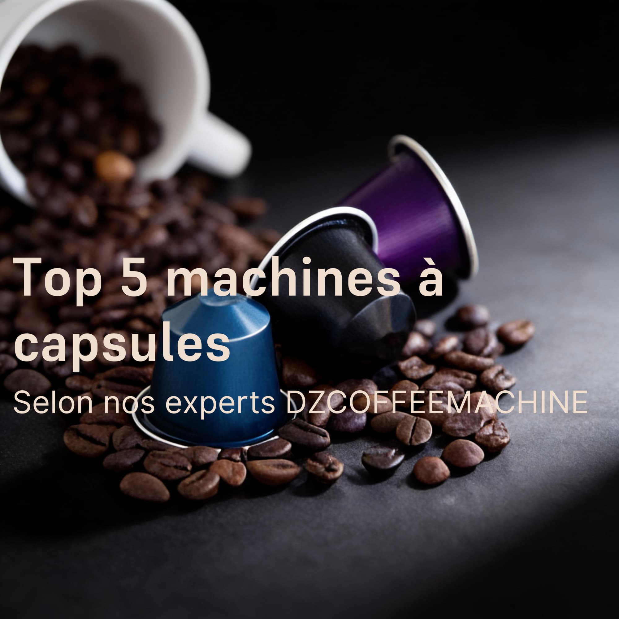 Top 5 machine à capsules en algérie selon dzcoffeemachine