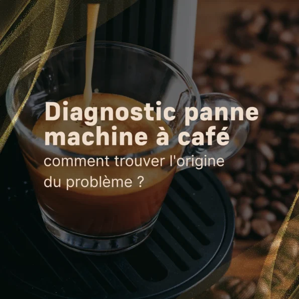 diagnostic machine à café pour d'éventuel panne et comment résoudre